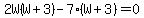 2W%28W%2B3%29-7%28W%2B3%29=0