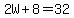2W%2B8=32