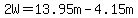 2W=13.95m-4.15m