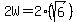 2W=2%28sqrt%286%29%29
