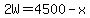 2W=4500-x