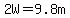 2W=9.8m