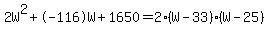 2W%5E2%2B-116W%2B1650+=+2%28W-33%29%2A%28W-25%29