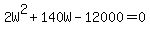 2W%5E2%2B140W-12000=0