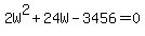2W%5E2%2B24W-3456=0