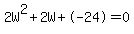 2W%5E2%2B2W%2B-24+=+0