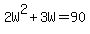 2W%5E2%2B3W=90