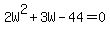 2W%5E2%2B3W-44=0