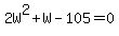 2W%5E2%2BW-105+=+0