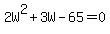2W%5E2+%2B+3W+-+65+=+0