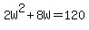 2W%5E2+%2B+8W+=+120
