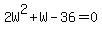 2W%5E2+%2B+W+-+36+=+0
