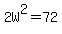 2W%5E2+=+72