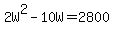 2W%5E2+-+10W+=+2800