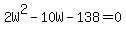 2W%5E2+-+10W+-138=0