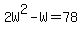 2W%5E2+-+W+=+78