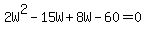 2W%5E2-15W%2B8W-60=0