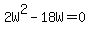 2W%5E2-18W=0