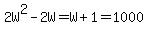 2W%5E2-2W=W%2B1=1000