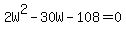 2W%5E2-30W-108=0