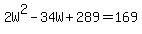 2W%5E2-34W%2B289=169