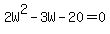 2W%5E2-3W-20=0