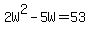 2W%5E2-5W=53