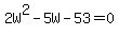 2W%5E2-5W-53=0