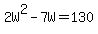 2W%5E2-7W=130