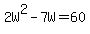 2W%5E2-7W=60