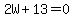 2W+%2B+13+=+0