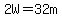 2W+=32m