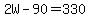 2W-90+=+330