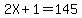 2X%2B1=145