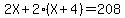 2X%2B2%28X%2B4%29=208