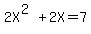 2X%5E%282%29%2B2X=7