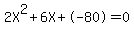 2X%5E2%2B6X%2B-80+=+0