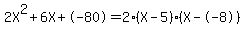 2X%5E2%2B6X%2B-80+=+2%28X-5%29%2A%28X--8%29