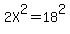 2X%5E2=18%5E2
