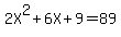 2X%5E2+%2B+6X+%2B+9+=+89