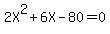 2X%5E2+%2B+6X+-+80+=+0