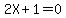 2X+%2B+1+=+0