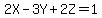 2X+-+3Y+%2B+2Z+=+1