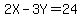 2X-3Y=24