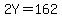 2Y=162