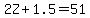 2Z%2B1.5=51