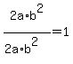2a%2Ab%5E2+%2F+%282a%2Ab%5E2%29+=+1