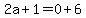 2a%2B1=0%2B6