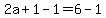 2a%2B1-1=6-1
