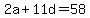 2a%2B11d+=+58